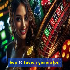 ben 10 fusion generator